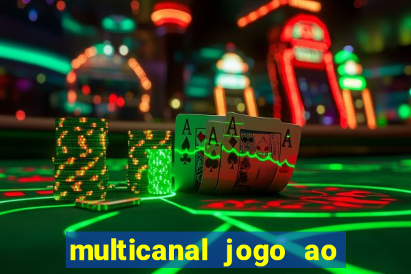 multicanal jogo ao vivo fans